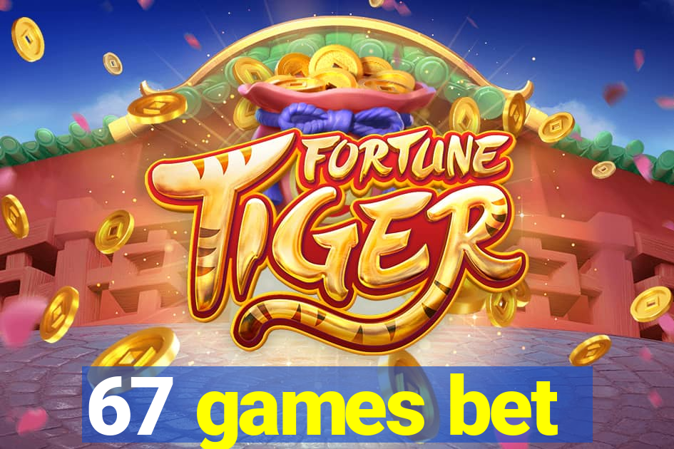 67 games bet